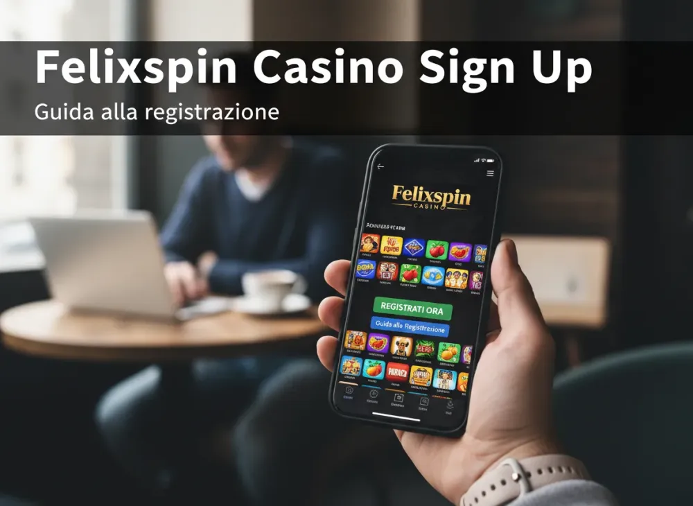 Felixspin casino sign up - Guida alla registrazione